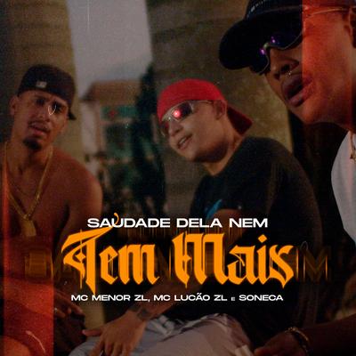 Saudade Dela Nem Tem Mais By Soneca, MC Menor ZL, Mc Lucao ZL's cover