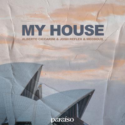 My House By Alberto Ciccarini, Josh Reflex, Mecdoux's cover
