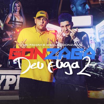 Gonzaga Deu Fuga 2 By MC Fahah, Dj Wesley Gonzaga's cover