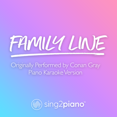 Family Line (Originally Performed by Conan Gray) (Piano Karaoke Version) By Sing2Piano's cover