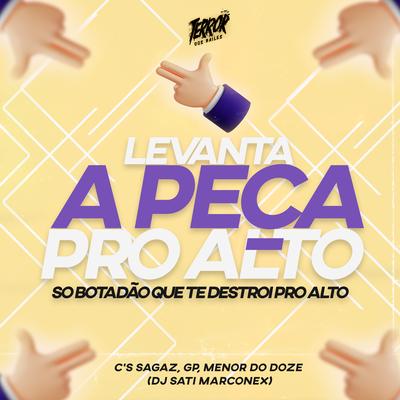 Levanta a Peça Pro Alto Só Botadão Que Te Destrói Pro Alto (feat. MC GP) By Dj Sati Marconex, MC MENOR DO DOZE, Mc Sagaz, MC GP's cover