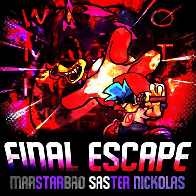 Final Escape (Friday Night Funkin': VS. Sonic.EXE) By Saster, MarStarBro, Nickolas's cover