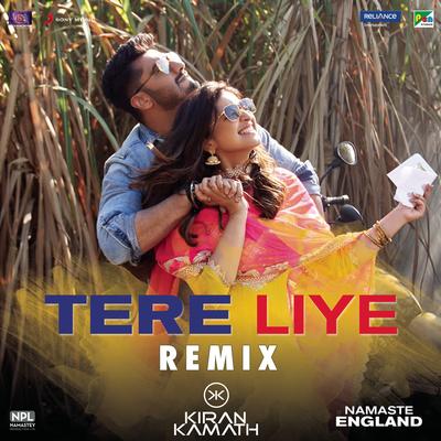 Tere Liye (Remix by DJ Kiran Kamath (From "Namaste England"))'s cover