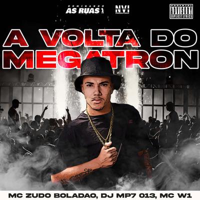 A Volta Do Megatron (feat. DJ Mandrake 100% Original) (feat. DJ Mandrake 100% Original) By MC Zudo Boladão, DJ MP7 013, MC W1, DJ Mandrake 100% Original's cover