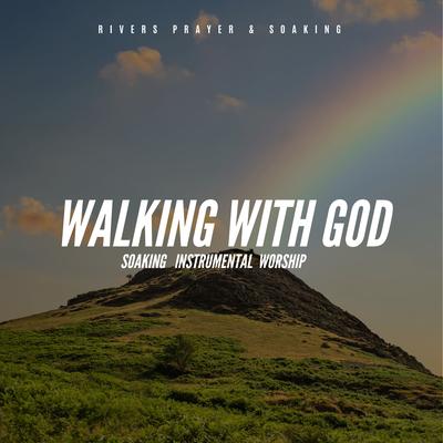 Walking With God By Rivers Prayer & Soaking's cover
