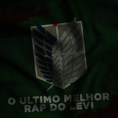 O Ultimo Melhor Rap do Levi By Byakuran's cover