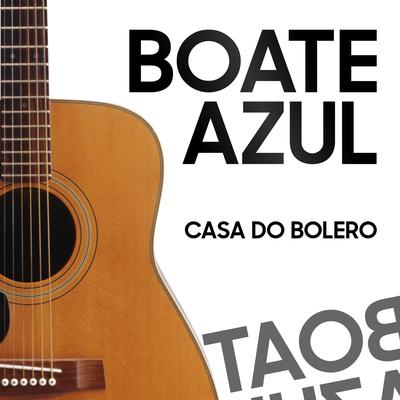 Boate Azul (Cover) By Casa do Bolero's cover