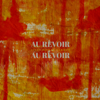 Au revoir By Jules Pierre Gardot's cover