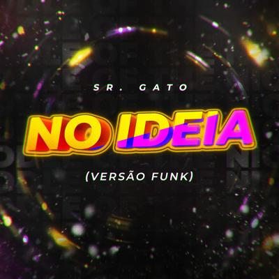 No Idea (Versão Funk) By Sr. Gato, Djay L Beats's cover