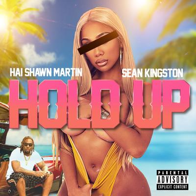 Hold Up By Hai Shawn Martin, Sean Kingston's cover