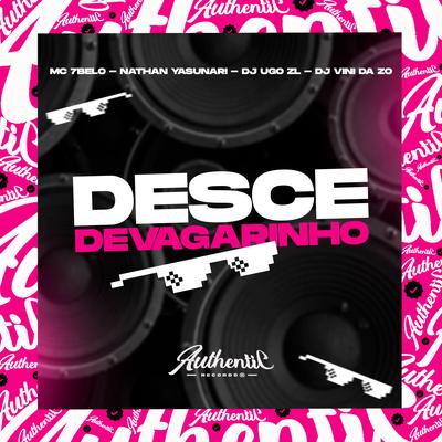 Desce Devagarinho By DJ VINI DA ZO, Dj Ugo ZL, Mc 7 Belo, Nathan Yasunari's cover