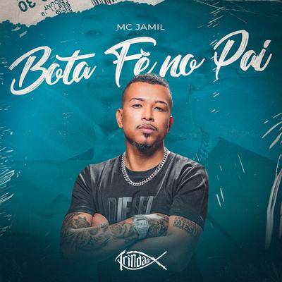 Bota Fé no Pai By MC Jamil, Trindade Records's cover
