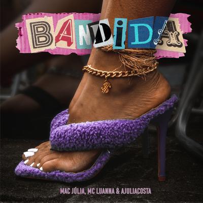 Bandida By Mac Júlia, Ajuliacosta, Mc Luanna's cover