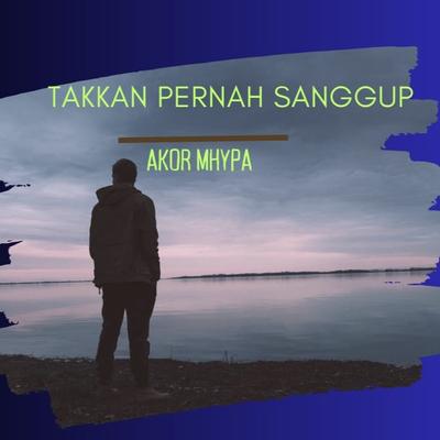 Takkan Pernah Sanggup's cover