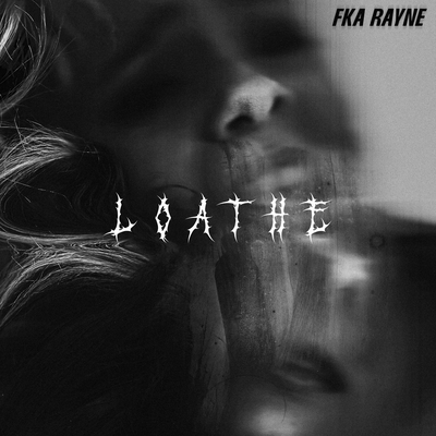 Loathe By FKA Rayne's cover