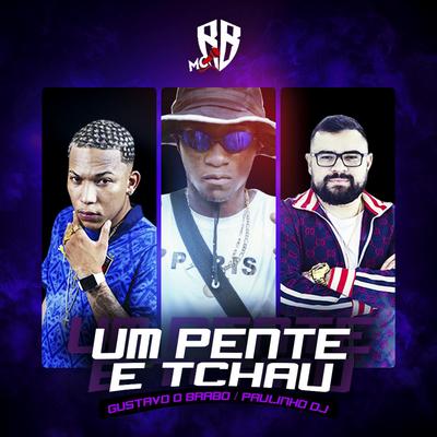 Um pente e tchau By Paulinho DJ, Mc RB, DJ Gustavo O Brabo's cover