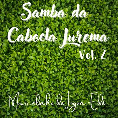 Samba da Cabocla Jurema, Vol. 2 By Marcelinho de Logun Edé's cover