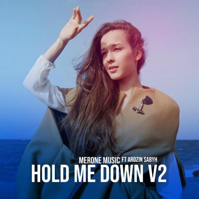Hold Me Down V2 By MerOne Music, Arozin Sabyh's cover