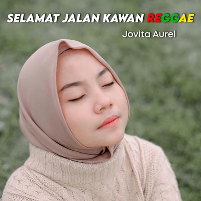 Selamat Jalan Kawan Reggae By Jovita Aurel's cover