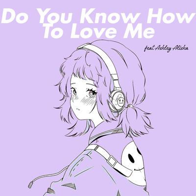 Do You Know How To Love Me's cover