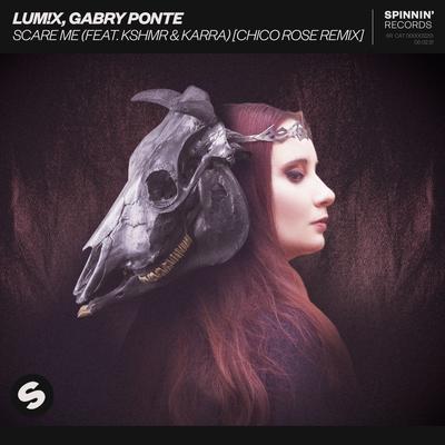 Scare Me (feat. KSHMR & Karra) [Chico Rose Remix] By KSHMR, Karra, Chico Rose, LUM!X, Gabry Ponte's cover