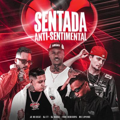 Sentada Anti-Sentimental By JC NO BEAT, Dj Darge, DJ F7, MC Lipivox, Yuri Redicopa's cover