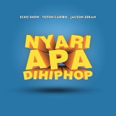 Nyari Apa Di Hiphop By Ecko Show's cover
