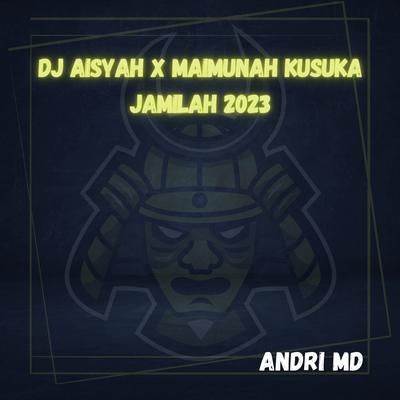 Dj Aisyah X Maimunah Kusuka Jamilah 2023's cover