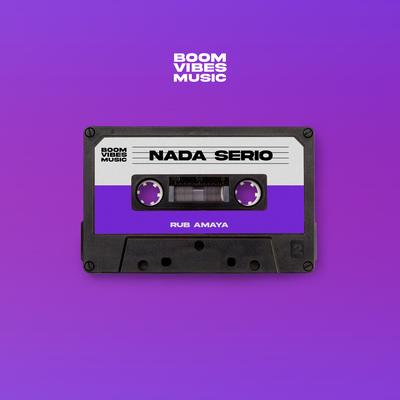 Nada Serio By Rub Amaya, Boom Vibes Music's cover