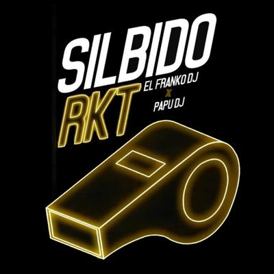 Silbido Rkt By Papu DJ, El Franko Dj's cover