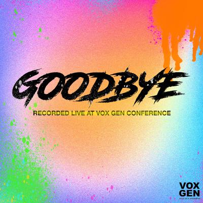 Goodbye (Live from Vox Gen Conference)'s cover