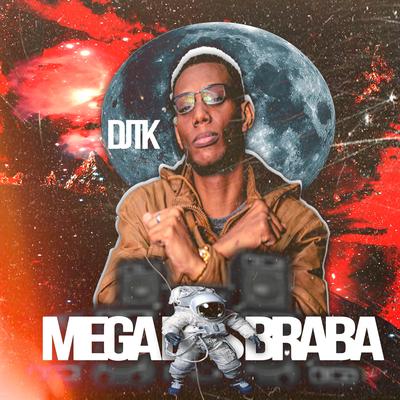 Mega das Braba (feat. MC GW & Mc Rd) By Dj Tk, Mc Gw, Mc RD's cover