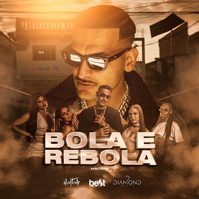 Bola e Rebola By Haitam, ÉaBest's cover