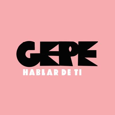 Hablar de Ti By Gepe's cover