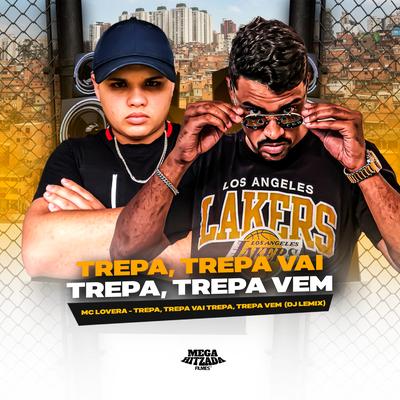 Trepa, Trepa Vai Trepa, Trepa Vem By Mc Lovera, DJ Lemix's cover