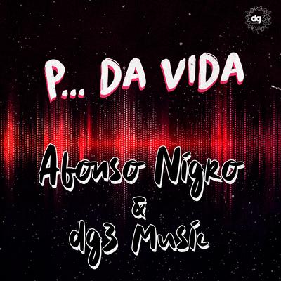 P... Da Vida (Remix) By Afonso Nigro, dg3 Music's cover