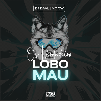 Os Verdadeiro Lobo Mau By DJ DAVL, Mc Gw's cover