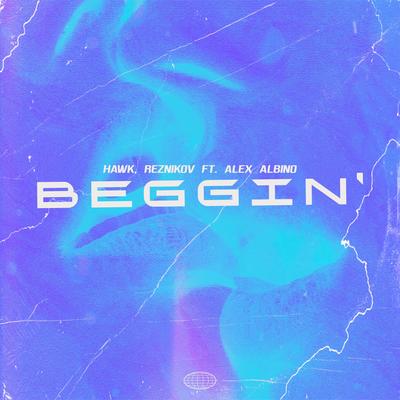Beggin' (Remix) By HAWK., Reznikov, Alex Albino's cover