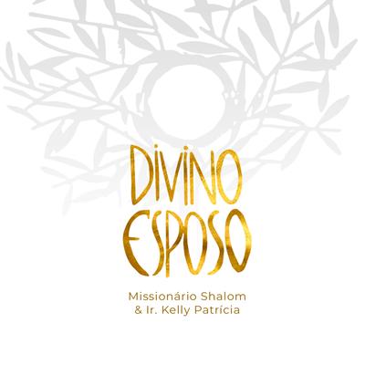 Divino Esposo By Missionário Shalom, Irmã Kelly Patrícia's cover