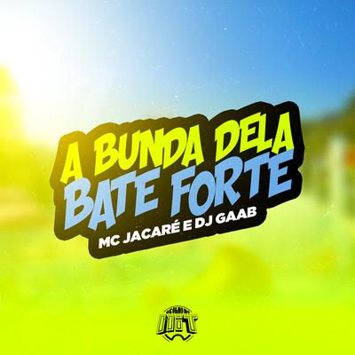 A Bunda Dela Bate Forte By Mc Jacaré, DJ GAAB's cover