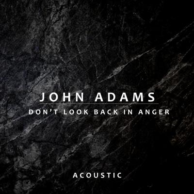 Don’t Look Back In Anger (Acoustic) By John Adams's cover