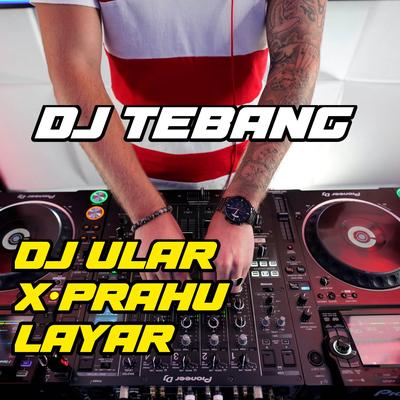 DJ ULAR X PRAHU LAYAR's cover