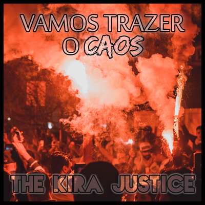 Vamos Trazer o CAOS By The Kira Justice's cover