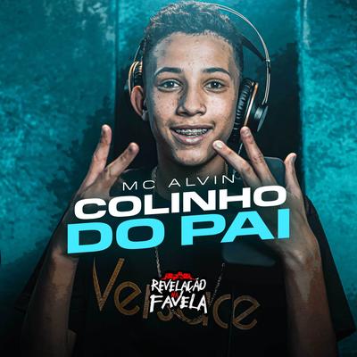 Colinho do Pai By MC Alvin's cover