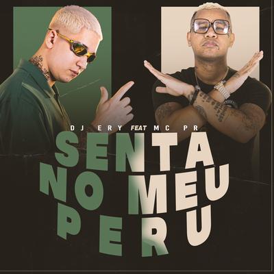 Senta no Meu Peru By DJ Ery, MC PR's cover