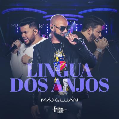 Língua dos Anjos (Ao Vivo) By Max e Luan, Tribo da Periferia's cover