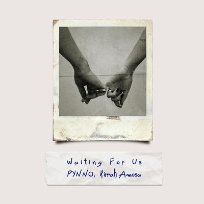 Waiting for Us By PYNNO, Kirrah Amosa's cover