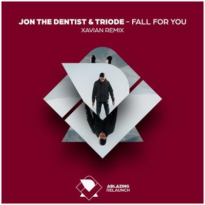 Fall For You (Xavian Remix) By Jon The Dentist & Triode, Xavian's cover