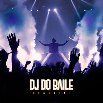 DJ do Baile By Quadrini's cover