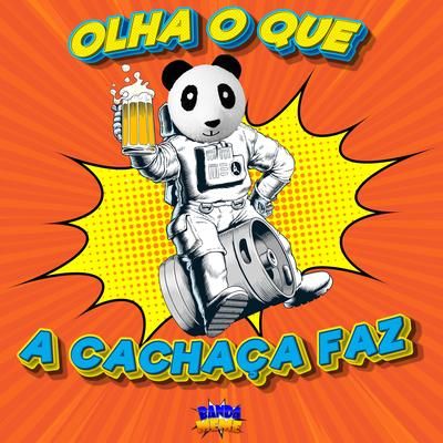 Olha o Que a Cachaça Faz By Banda Meme's cover